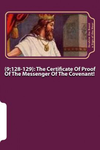 Carte {9: 128-129}: The Certificate Of Proof Of The Messenger of the Covenant Ibrahim the Beast A Sign of the Hour