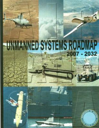 Könyv Unmanned Systems Roadmap 2007-2032 (Black and White) Department of Defense