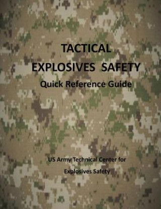 Knjiga Tactical Explosives Safety: Quick Reference Guide (color) Us Army Technical Center for Explosives