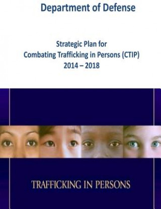 Książka Strategic Plan for Combating Trafficking in Persons (CTIP) 2014 - 2018 (Color) Department of Defense