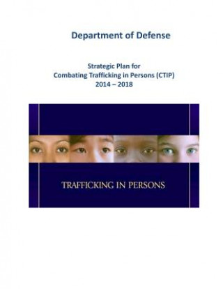 Libro Strategic Plan for Combating Trafficking in Persons (CTIP) 2014 - 2018 (Black and White) Department of Defense