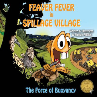 Kniha Feaver Fever in Spillage Village: The Force of Buoyancy Nathan Phillips