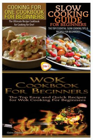 Könyv Cooking for One Cookbook for Beginners & Slow Cooking Guide for Beginners & Wok Cookbook for Beginners Claire Daniels