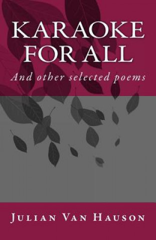 Carte Karaoke for All: And other selected poems Julian Van Hauson