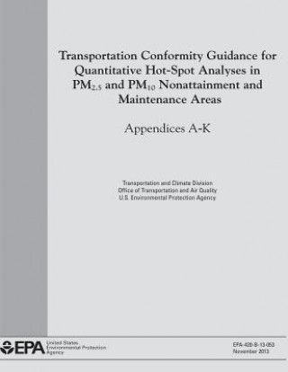 Książka Transportation Conformity Guidance for Quantitative Hot-Spot Analyses in PM2.5 and PM10 Nonattainment and Maintenance Areas: Appendices A-K U S Environmental Protection Agency