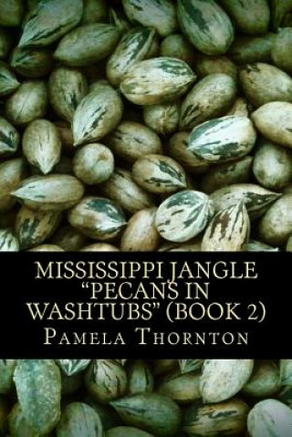 Książka Mississippi Jangle: Pecans in Washtubs (Book 2) Pamela Thornton