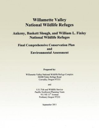 Kniha Willamette Valley National Wildlife Refuges Final Comprehensive Conservation Plan U S Fish &amp; Wildlife Service