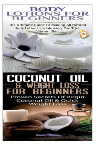Carte Body Lotions for Beginners & Coconut Oil & Weight Loss for Beginners Lindsey Pylarinos
