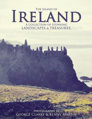 Carte The Island of Ireland: A collection of stunning landscapes & treasures. George Clarke