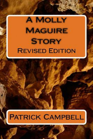 Knjiga A Molly Maguire Story: Revised Edition MR Patrick H Campbell