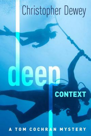 Książka Deep Context: A Tom Cochran Mystery Christopher Dewey