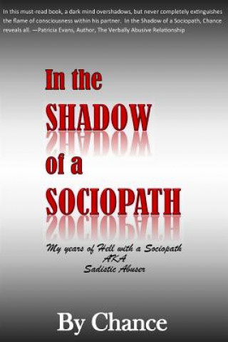 Könyv In the SHADOW of a SOCIOPATH: My Years of Hell with a Sociopath AKA Sadistic Abuser By Chance