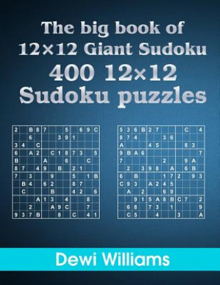 Kniha The big book of 12 × 12 Giant Sudoku: 400 12 × 12 Sudoku Puzzles Dewi Williams