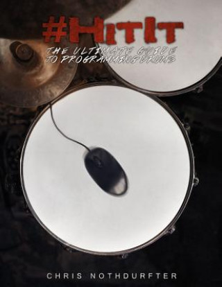 Kniha #HitIt: The Ultimate Guide to Programming Drums Chris Nothdurfter