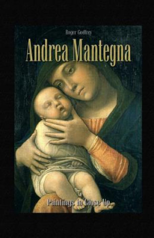 Kniha Andrea Mantegna: Paintings in Close Up Roger Godfrey