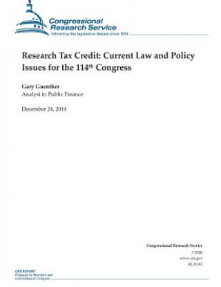 Kniha Research Tax Credit: Current Law and Policy Issues for the 114th Congress Congressional Research Service