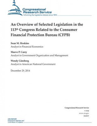 Książka An Overview of Selected Legislation in the 113th Congress Related to the Consumer Financial Protection Bureau (CFPB) Congressional Research Service