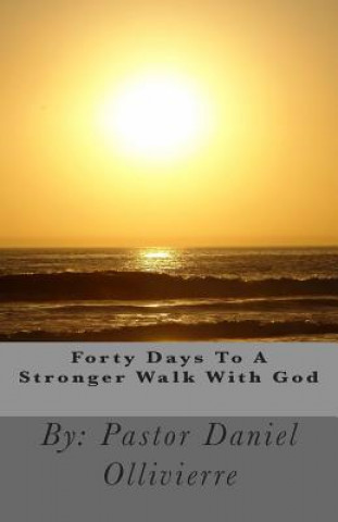 Knjiga Forty Days To A Stronger Walk With God Daniel Ollivierre