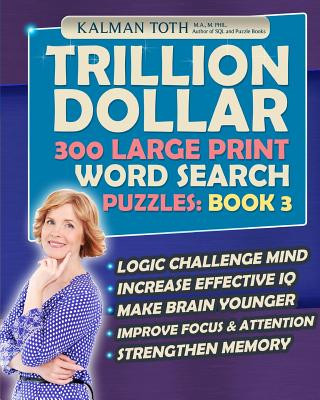 Kniha Trillion Dollar 300 Large Print Word Search Puzzles: Book 3: Powerful IQ Booster Kalman Toth M a M Phil