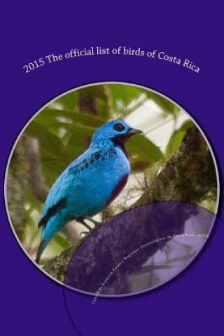 Livre 2015 The official list of birds of Costa Rica Comite De Especies Raras y Registros or