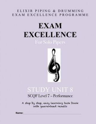 Carte Exam Excellence for Solo Pipers: Study Unit 8: SCQF Level 7 - Performance Elixir Piping and Drumming