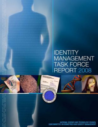 Kniha Identity Management Task Force Report 2008 (Color) National Science and Technology Council