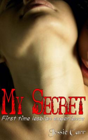Kniha My Secret: First Time Lesbian Experience Jessie Carr
