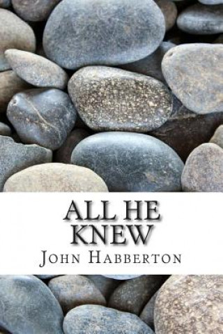 Kniha All He Knew: (John Habberton Classics Collection) John Habberton