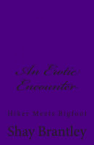 Kniha An Erotic Encounter: Hiker Meets Bigfoot Shay Brantley