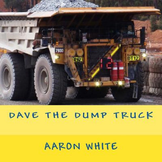 Książka Dave the Dump Truck Aaron White