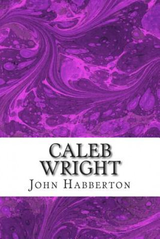 Kniha Caleb Wright: (John Habberton Classics Collection) John Habberton