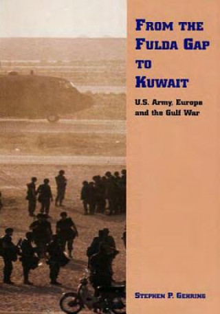 Kniha From Fulda Gap to Kuwait: U.S. Army, Europe and Gulf War Department of the Army