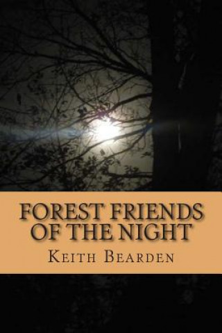 Könyv Forest Friends of the Night: My True Story of Discovery of the Bigfoot People Keith Bearden