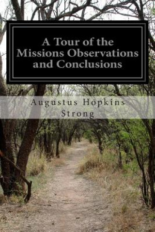 Carte A Tour of the Missions Observations and Conclusions Augustus Hopkins Strong