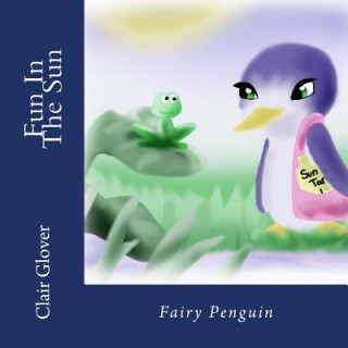 Książka Fun In The Sun: Fairy Penguin Clair Glover