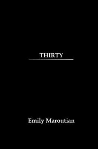 Kniha Thirty: A Collection of Personal Quotes, Advice, and Lessons Emily Maroutian