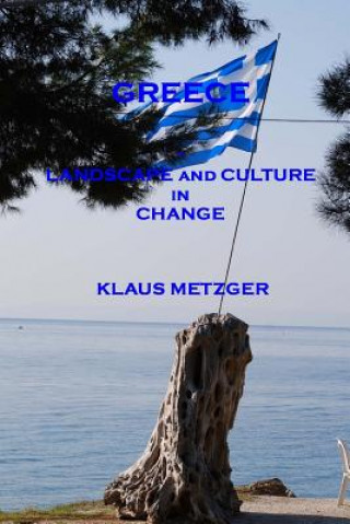 Kniha Greece - Landscape and Culture in Change Klaus Metzger