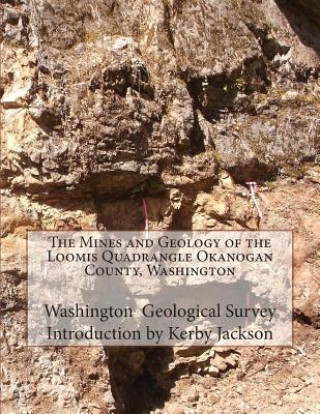 Carte The Mines and Geology of the Loomis Quadrangle Okanogan County, Washington Washington Geological Survey