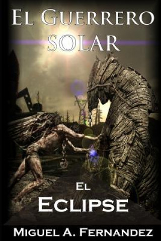 Knjiga El Guerrero Solar - El Eclipse Miguel a Fernandez