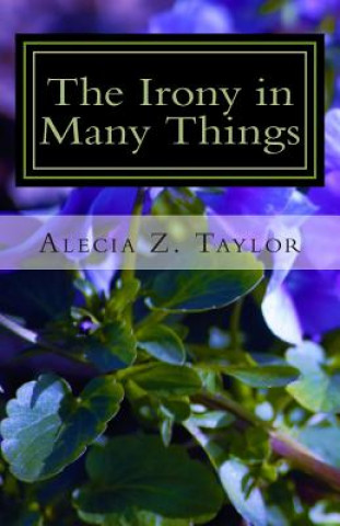 Carte The Irony in Many Things: selected poems Alecia Z Taylor