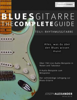 Könyv Blues-Gitarre - The Complete Guide: Teil 1 - Rhythmusgitarre MR Joseph Alexander
