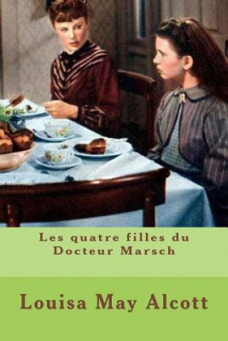 Kniha Les quatre filles du Docteur Marsch Mrs Louisa May Alcott