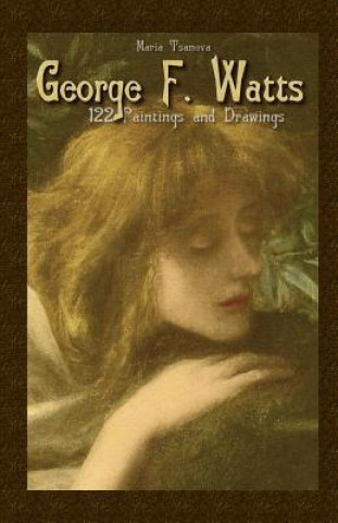 Книга George F. Watts: 122 Paintings and Drawings Maria Tsaneva