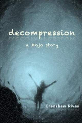 Könyv decompression: a Mojo story Crenshaw Rivas