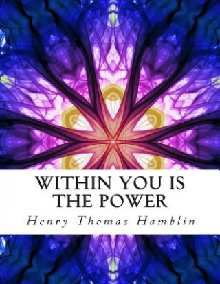 Carte Within You is the Power: Illustrated Personal Growth Edition Henry Thomas Hamblin