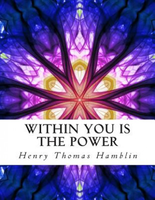 Livre Within You is the Power: Illustrated Personal Growth Edition Henry Thomas Hamblin