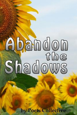 Carte Abandon the Shadows: An Outpouring of Optional Optimism Poets Collective