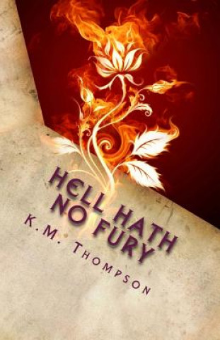 Könyv Hell Hath No Fury: Based On A True Story K M Thompson