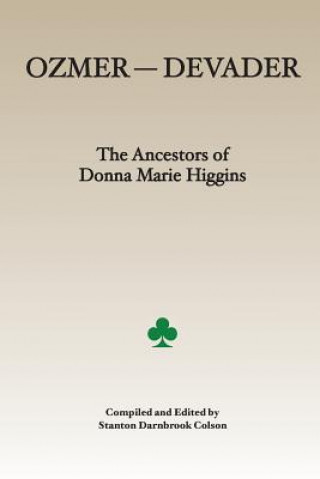 Kniha Ozmer --- Devader: The Ancestors of Donna Marie Higgins Stanton Darnbrook Colson