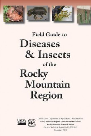 Könyv Field Guide to Diseases and Insects of the Rocky Moutain Region United States Department of Agriculture